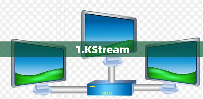 1.KStream